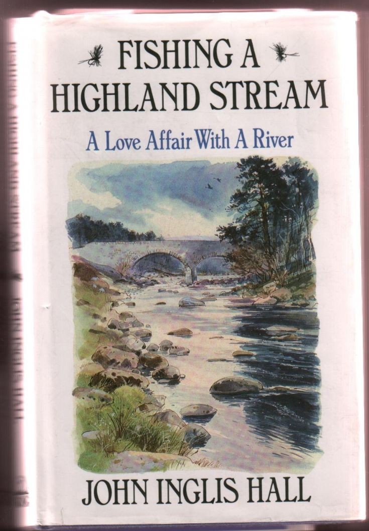 Fishing a Highland Stream - a classic first published 1960 